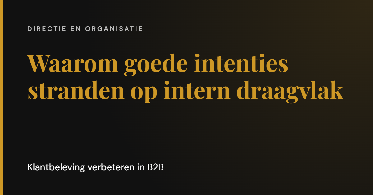 Klantbeleving verbeteren in B2B: waarom goede intenties stranden op intern draagvlak | Cooper & Rothman