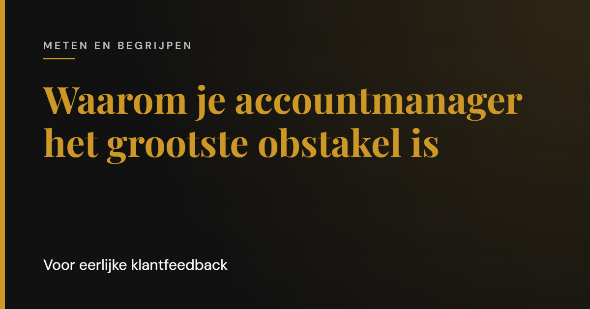 Klantfeedback in B2B: waarom je accountmanager het grootste obstakel is | Cooper & Rothman