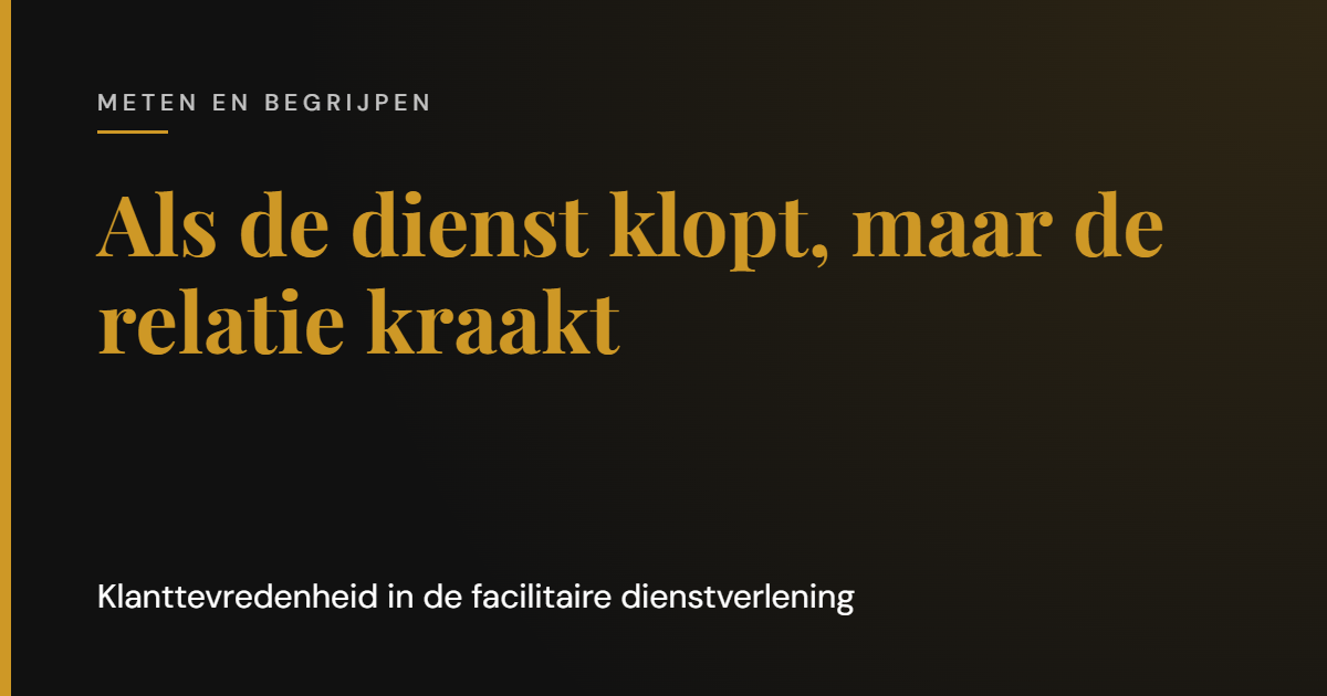 Klanttevredenheid in de facilitaire dienstverlening: als de dienst klopt maar de relatie kraakt | Cooper & Rothman