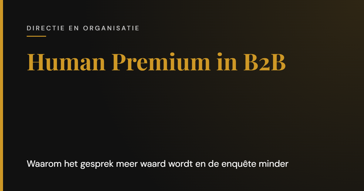 Human Premium in B2B: waarom het gesprek meer waard wordt en de enquête minder | Cooper & Rothman